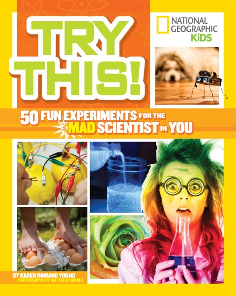 Try This!: 50 Fun Experiments for the Mad Scientist in You cover