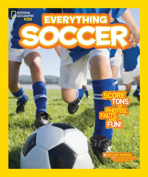 National Geographic Kids Everything Soccer: Score Tons of Photos, Facts, and Fun cover