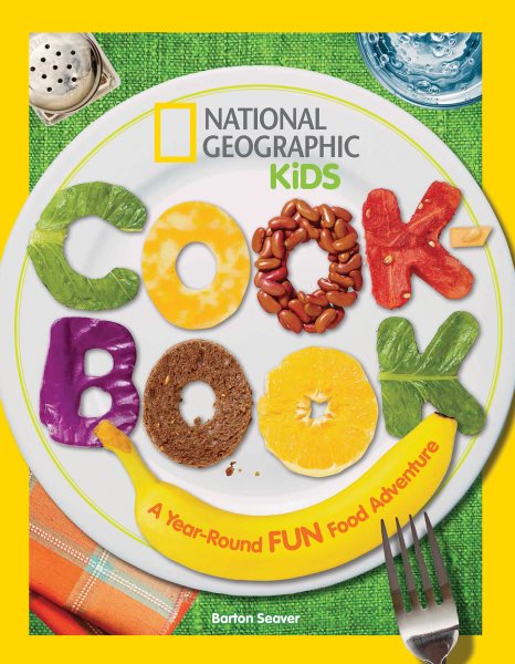 National Geographic Kids Cookbook: A Year-Round Fun Food Adventure cover