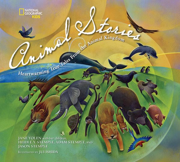 National Geographic Kids Animal Stories: Heartwarming True Tales from the Animal Kingdom cover