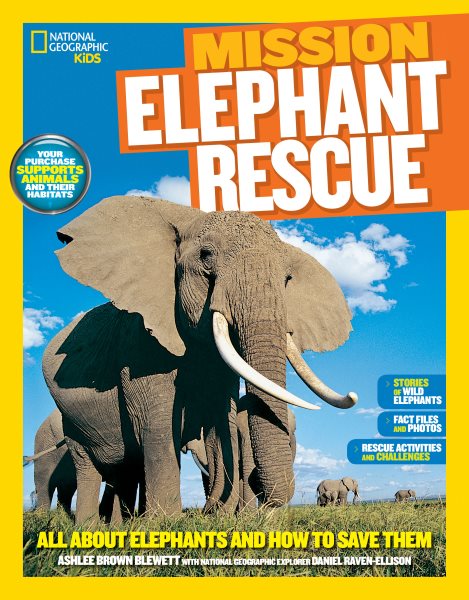 National Geographic Kids Mission: Elephant Rescue: All About Elephants and How to Save Them (NG Kids Mission: Animal Rescue) cover