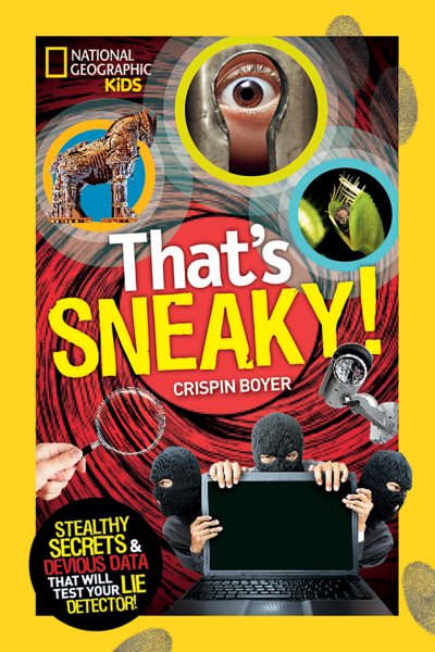 That's Sneaky: Stealthy Secrets and Devious Data That Will Test Your Lie Detector (National Geographic Kids) cover