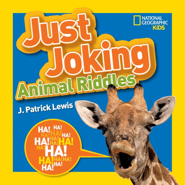 National Geographic Kids Just Joking Animal Riddles: Hilarious riddles, jokes, and more--all about animals! cover