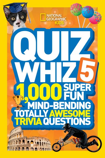National Geographic Kids Quiz Whiz 5: 1,000 Super Fun Mind-bending Totally Awesome Trivia Questions cover