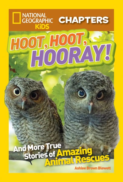 National Geographic Kids Chapters: Hoot, Hoot, Hooray!: And More True Stories of Amazing Animal Rescues (NGK Chapters) cover