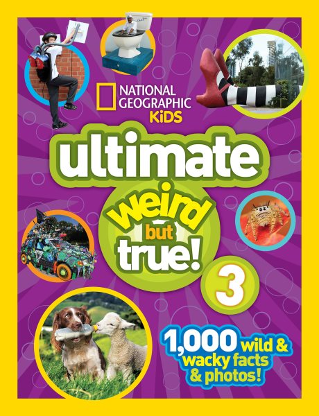 National Geographic Kids Ultimate Weird but True 3: 1,000 Wild and Wacky Facts and Photos! cover