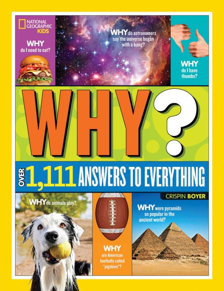 National Geographic Kids Why?: Over 1,111 Answers to Everything cover