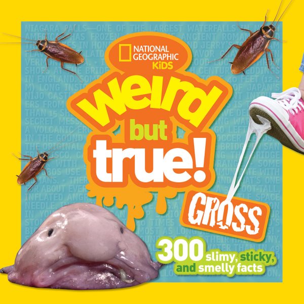 Weird But True Gross: 300 Slimy, Sticky, and Smelly Facts cover