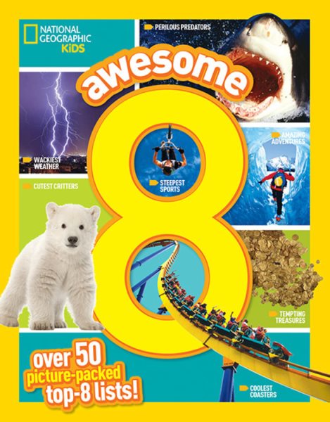 Awesome 8: 50 Picture-Packed Top 8 Lists! (National Geographic Kids) cover