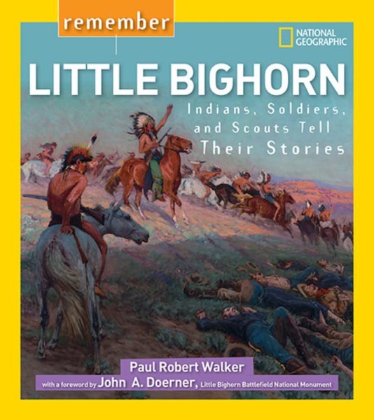 Remember Little Bighorn: Indians, Soldiers, and Scouts Tell Their Stories (Remember...conflicts) cover