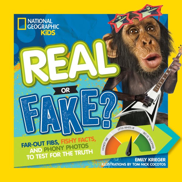 Real or Fake?: Far-Out Fibs, Fishy Facts, and Phony Photos to Test for the Truth cover