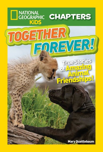 National Geographic Kids Chapters: Together Forever: True Stories of Amazing Animal Friendships! (NGK Chapters) cover