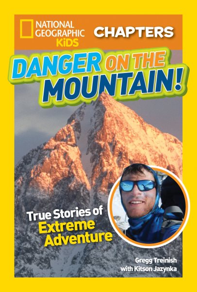 National Geographic Kids Chapters: Danger on the Mountain: True Stories of Extreme Adventures! (NGK Chapters) cover