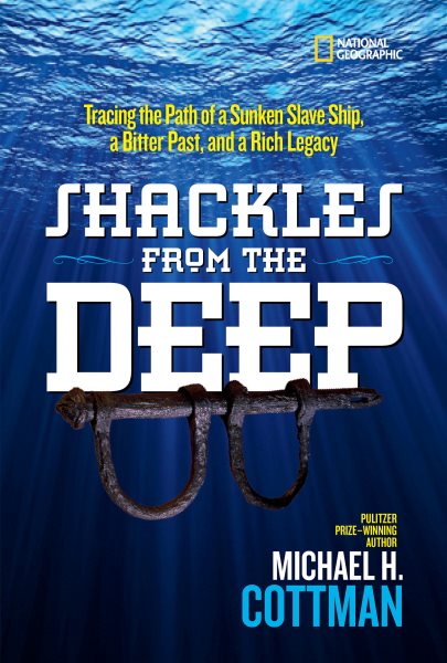 Shackles From the Deep: Tracing the Path of a Sunken Slave Ship, a Bitter Past, and a Rich Legacy cover