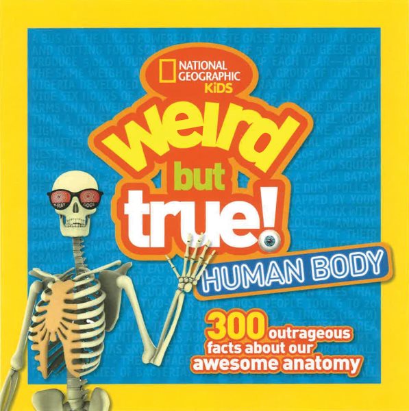 Weird But True Human Body: 300 Outrageous Facts about Your Awesome Anatomy cover