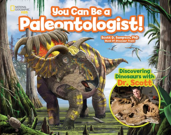 You Can Be a Paleontologist!: Discovering Dinosaurs with Dr. Scott cover