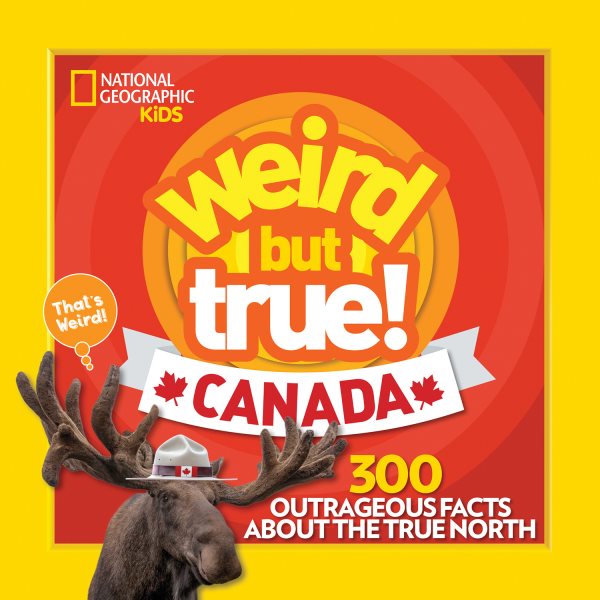Weird But True Canada: 300 Outrageous Facts About the True North cover