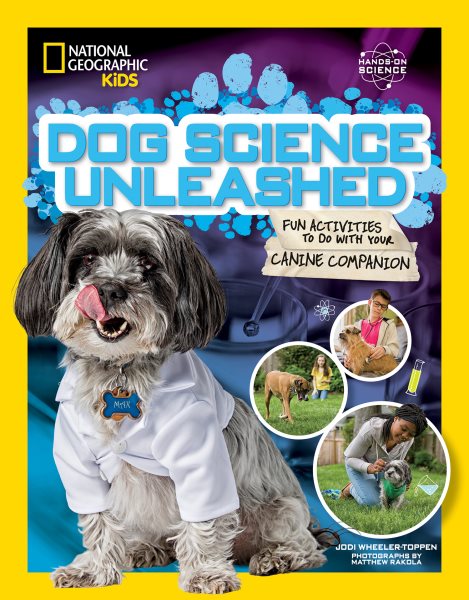 Dog Science Unleashed: Fun Activities to do with your Canine Companion (National Geographic Kids) cover