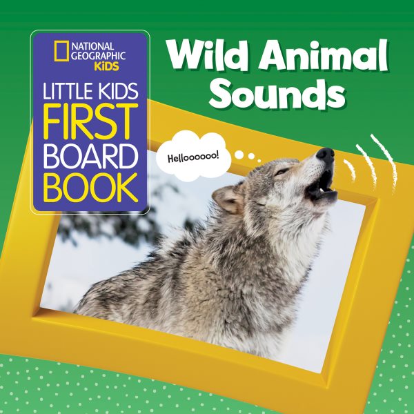 National Geographic Kids Little Kids First Board Book: Wild Animal Sounds cover