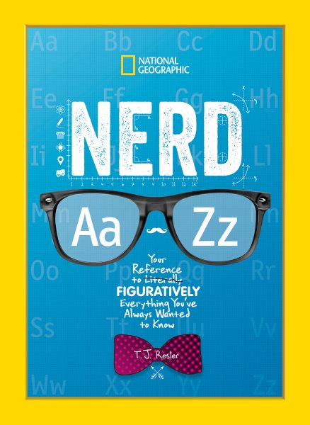Nerd A to Z: Your Reference to Literally Figuratively Everything You've Always Wanted to Know cover