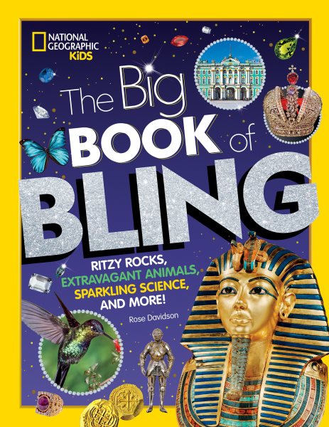 The Big Book of Bling: Ritzy rocks, extravagant animals, sparkling science, and more! cover