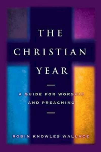 The Christian Year: A Guide for Worship and Preaching cover
