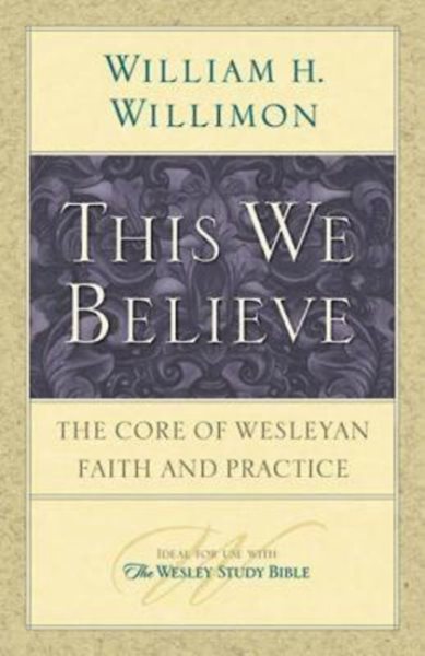 This We Believe: The Core of Wesleyan Faith and Practice cover