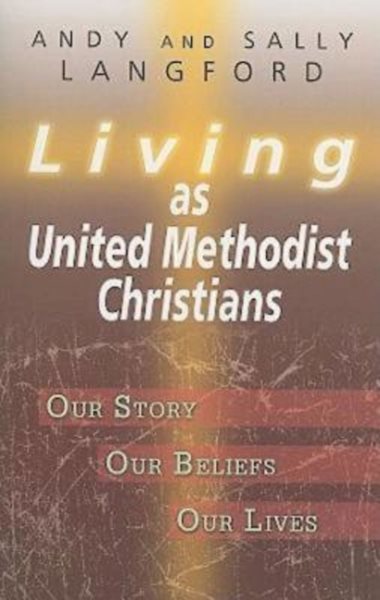 Living as United Methodist Christians: Our Story, Our Beliefs, Our Lives cover