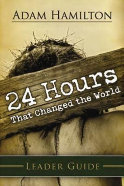 24 Hours That Changed the World Leader Guide cover