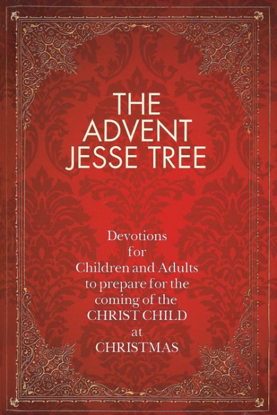 The Advent Jesse Tree: Devotions for Children and Adults to Prepare for the Coming of the Christ Child at Christmas cover