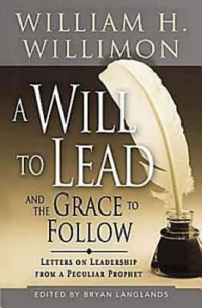 A Will to Lead and the Grace to Follow: Letters on Leadership from a Peculiar Prophet cover
