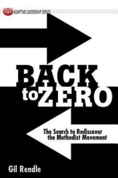 Back to Zero: The Search to Rediscover the Methodist Movement (Adaptive Leadership Series) cover