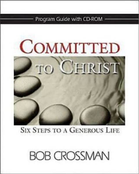 Committed to Christ: Program Guide with CD-ROM: Six Steps to a Generous Life cover