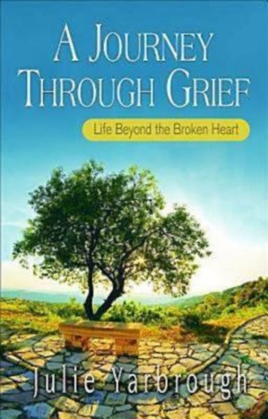 A Journey Through Grief: Life Beyond the Broken Heart cover