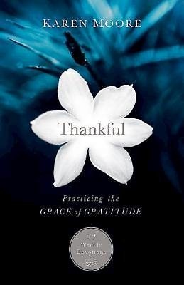 Thankful: Practicing the Grace of Gratitude: 52 Weekly Devotions cover