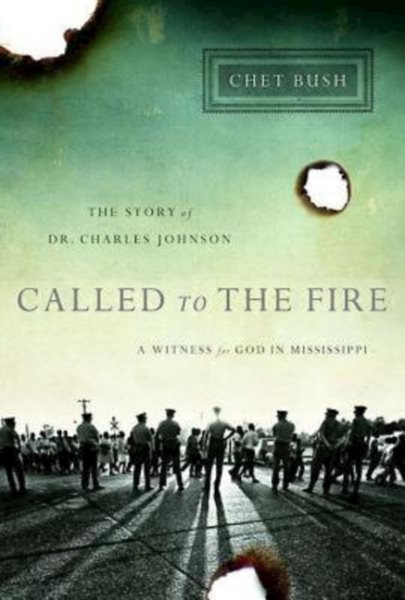 Called to the Fire: A Witness for God in Mississippi; The Story of Dr. Charles Johnson cover