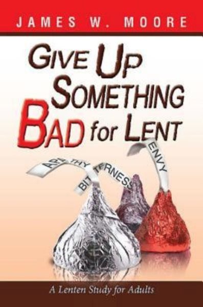Give Up Something Bad for Lent: A Lenten Study for Adults cover