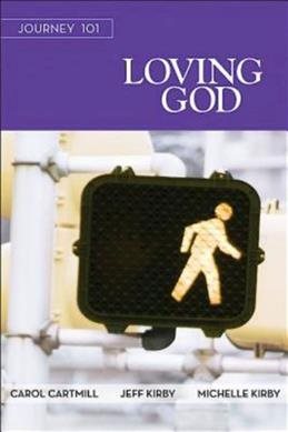 Journey 101: Loving God Participant Guide: Steps to the Life God Intends cover