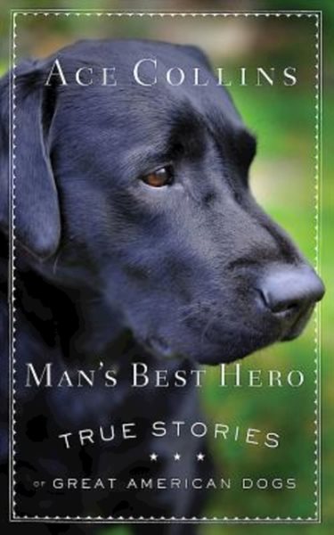 Man's Best Hero: True Stories of Great American Dogs cover