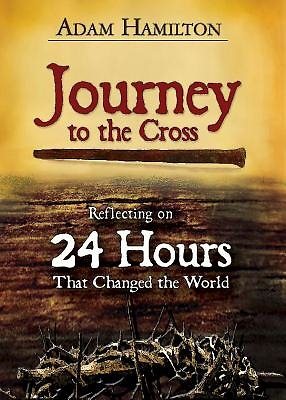 Journey to the Cross: Reflecting on 24 Hours That Changed the World cover