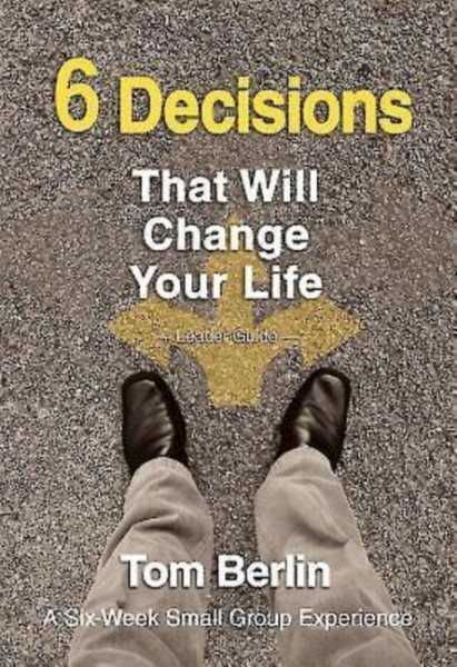 6 Decisions That Will Change Your Life Leader Guide: A Six-Week Small Group Experience cover