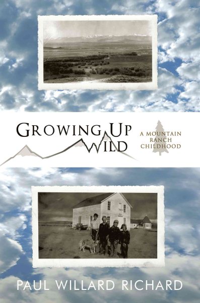 Growing Up Wild: A Mountain Ranch Childhood cover