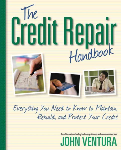The Credit Repair Handbook: Everything You Need to Know to Maintain, Rebuild, and Protect Your Credit cover