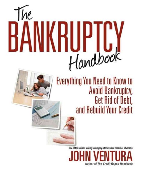 The Bankruptcy Handbook: Everything You Need to Know to Avoid Bankruptcy, Get Rid of Debt, and Rebuild Your Credit cover