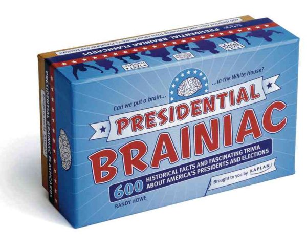 Presidential Braniac: 600 Historical Facts and Fun Trivia About America's Presidents and Elections (Kaplan Brainiac) cover