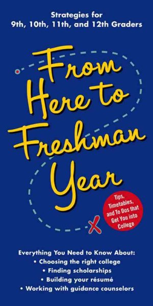 From Here to Freshman Year: Tips, Timetables, and To Dos that Get You into College (From Here to Freshman Year: Tips, Timetables, & to DOS That) cover