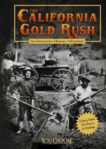 The California Gold Rush: An Interactive History Adventure (You Choose: History) cover