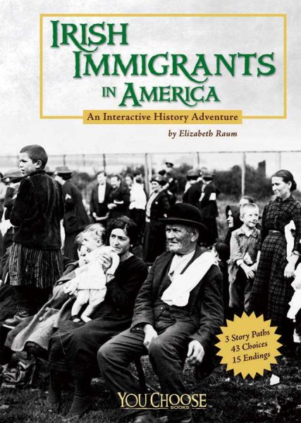 Irish Immigrants in America: An Interactive History Adventure (You Choose Books) cover