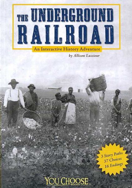 The Underground Railroad: An Interactive History Adventure (You Choose: History) cover