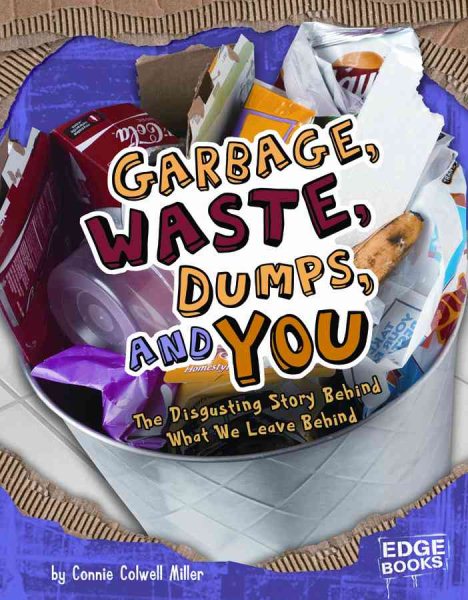 Garbage, Waste, Dumps, and You: The Disgusting Story Behind What We Leave Behind (Sanitation Investigation)